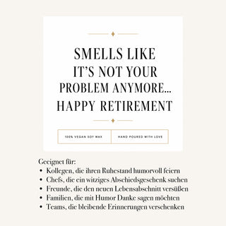 Duftkerze "Smells like it's not your problem anymore. Happy retirement"